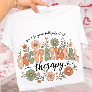 Occupational Therapy Shirt, Grow to Your Full Potential, Floral Pediatric OT Therapist Gift