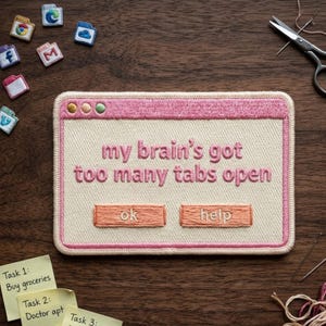 Too Many Tabs Open Patch - Funny Browser Window Badge - Mental Health Humor Gift and Aesthetic Retro Computer Applique