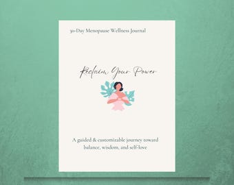 May include: A white journal titled "30-Day Menopause Wellness Journal" with the words "Reclaim Your Power" in elegant script. The cover features an illustration of a person with arms crossed, surrounded by leaves. Text below reads: "A guided & customizable journey toward balance, wisdom, and self-love."