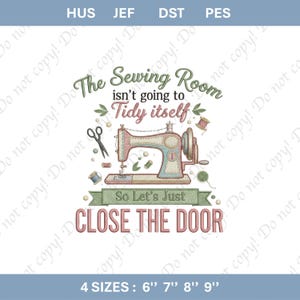 May include: A whimsical illustration featuring a vintage sewing machine in pink and blue, with the text "The Sewing Room isn't going to tidy itself, so let's just close the door." Includes sizes 6", 7", 8", and 9".