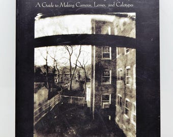 Primitive Photography: A Guide to Making Cameras, Lenses, and Calotypes, Alan Greene, Focal Press 2002, 224 Pages, Soft Cover, Like New!