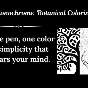 May include: A black and white image promoting "Monochrome Botanical Coloring." It features a tree design and a coloring page with a pencil. The text states: "One pen, one colour - simplicity that clears your mind."