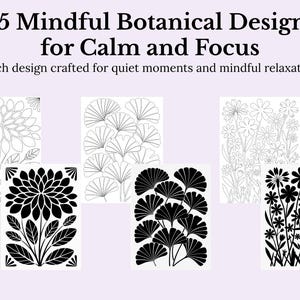 May include: Image showing botanical designs for colouring, with the text "45 Mindful Botanical Designs for Calm and Focus." The designs include floral and leaf patterns in black and white, promoting relaxation and focus.