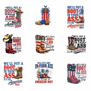 May include: A collection of graphic designs featuring cowboy boots with American flag patterns and the phrase "We'll put a boot in your ass. It's the American Way." Designs include boots with hats, guitars, and stars.