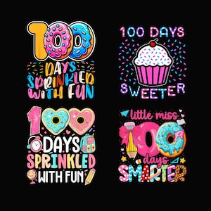 May include: Four colorful designs on a black background celebrate the 100th day of school. The designs feature donuts, cupcakes, and the text "Days Sprinkled with Fun" and "Sweeter". One design says "Little Miss Smarter".