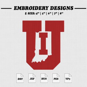 May include: Red embroidery design featuring a stylized letter "U" with an "I" inside and the outline of Indiana. The text "EMBROIDERY DESIGNS" is at the top, with size options from 4" to 8". Includes file formats DST, JEF, HUS, PES, and VP3.
