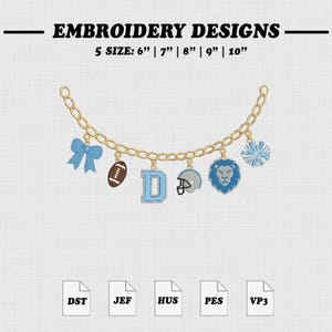 May include: Embroidery designs featuring a gold chain bracelet graphic with charms including a light blue bow, a brown football, a light blue letter D, a football helmet, a lion head, and a pom-pom. Text reads EMBROIDERY DESIGNS 5 SIZE: 6" | 7" | 8" | 9" | 10". File formats include DST, JEF, HUS, PES, VP3.