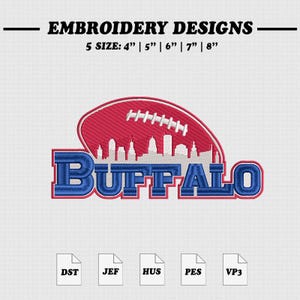 May include: An embroidery design featuring the word "BUFFALO" in blue, with a red football shape above it. The football shape contains a white skyline. The text "EMBROIDERY DESIGNS" and sizes 4" to 8" are at the top. File types DST, JEF, HUS, PES, and VP3 are shown.