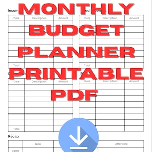 May include: A printable PDF monthly budget planner with sections for income, expenses, and a recap. The title "MONTHLY BUDGET PLANNER" is at the top, with the words "MONTHLY BUDGET PLANNER PRINTABLE PDF" in red across the page.