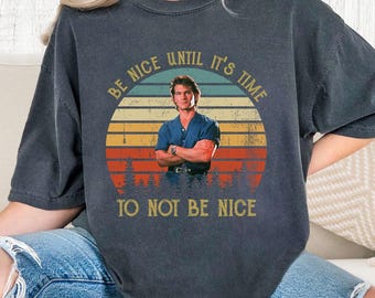 Soyez gentil jusqu'à ce qu'il soit temps de ne pas être gentil Tee-shirt Road House Movie Chemise vintage Patrick Swayze Chemise de film d'action rétro des années 80Cadeau de fan de Dalton
