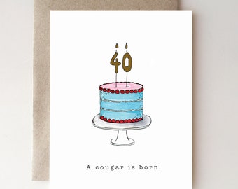 Birthday card - 40th - A Cougar Is Born - birthday cake - funny card - happy 40 - handmade - paper goods