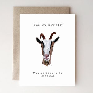 Je bent hoe oud?? You've Goat to be Kidding - handgemaakt - papier- aquarel - grappige verjaardagskaart - geit - humor