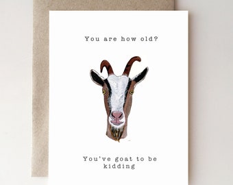 You Are How Old?? You've Goat to be Kidding - handmade - paper- watercolor - funny birthday card - goat - humor