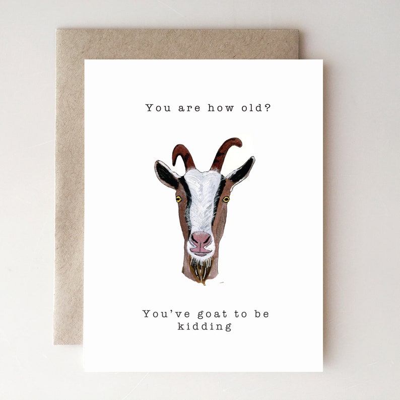 You Are How Old You've Goat to be Kidding handmade paper watercolor funny birthday card goat humor image 1