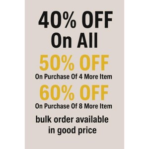 May include: A promotional graphic with text in black and yellow on a beige background. The text announces discounts: 40% off on all items, 50% off on purchases of 4 or more items, and 60% off on purchases of 8 or more items. It also mentions bulk order availability.