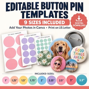 May include: Editable button pin templates with 9 sizes included, featuring digital download text. Includes sheets with 3.5-inch, 2-inch, and 1.25-inch circle templates, plus finished button pins with dog, floral, child, and text designs.