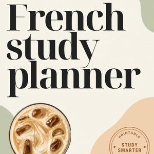 Op de afbeelding: Een digitale studieplanner met de titel THE TOASTED FRENCH, FRENCH study planner, met een bovenaanzicht van een ijskoffie in een glas en een ronde badge met de tekst PRINTABLE STUDY SMARTER STAY MOTIVATED op een crèmekleurige achtergrond.