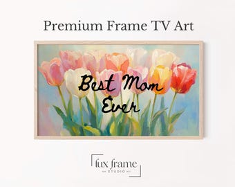 Best Mom Ever Floral TV Art, Mother's Day Tulip Art for TV,  Spring Samsung Frame TV Art, Feminine Pastel Flowers, Digital Download 823