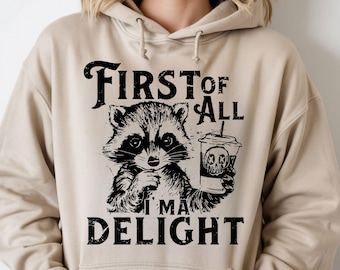 First Of All I'm a Delight Raccoon Sweatshirt, Funny Raccoon Vintage Hoodie, Sarcastic Raccoon Lover Sweater, Cottagecore Raccoon Shirt.