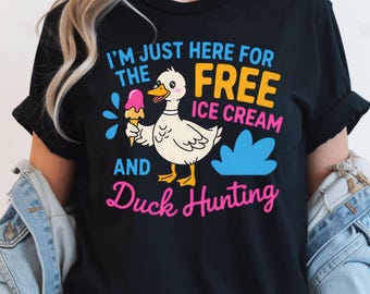 I'm Just Here For The Free Ice Cream And Duck Hunting Shirt, Funny Duck Hunting TShirt, Ice Cream Duck Shirt, Humorous Duck Hunter Tee.