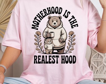 Motherhood Is The Realest Hood Shirt, Funny Bear Mom Comfort Colors TShirt, Fierce Mom Bear Tee, Unisex Cozy Mothers Day Gift.