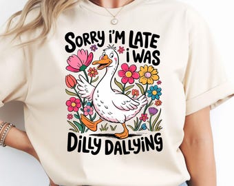 Sorry I’m Late I Was Dilly Dallying Goose Shirt, Comfort Colors Funny Silly Goose Tee, Sarcastic Goose Meme Tshirt, Cute Animal Pun Graphic.