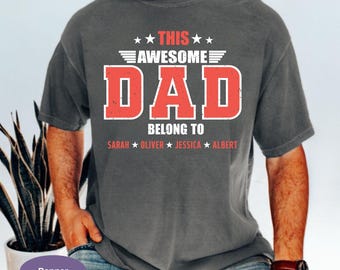 Personalized This Awesome Dad Belongs To Shirt, Custom Dad Tshirt with Kids Names, Fathers Day Gift for Dad, Comfort Colors Family Dad Tee.