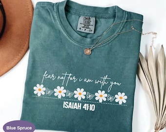 Fear Not Trendy Christian Comfort Colors Shirt, Fear Not I Am With You Isaiah 41:10 Tshirt, Christian Bible Verse Tee, Women Church Apparel.