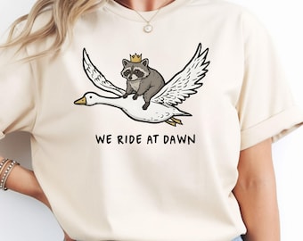 We Ride at Dawn Raccoon and Goose Shirt, Funny Chaotic Animal T-Shirt, Comfort Colors Whimsical Meme Tee, Cottagecore Fantasy Humor Shirt.