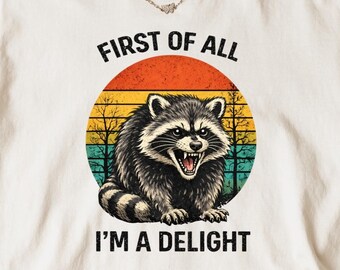 First of all im a delight tee, Raccoon Shirt, stylish casual T-Shirt for Everyday, Holiday, Vacation & outdoor wear, spring fashion