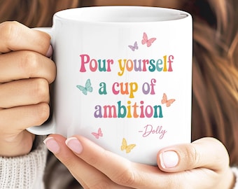 Pour Yourself a Cup of Ambition Mug, Dolly Parton Memorial  Mug, Western Country Fan Gift