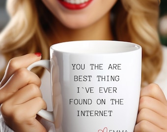 You Are The Best Thing I Ever Found On The Internet Mug, Boyfriend Valentines Day Gift for Him, Funny Gift for Him, Husband Anniversary Gift