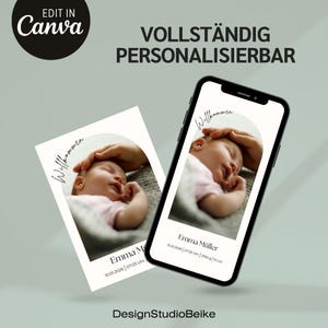 May include: A digital design featuring a baby's photo, with the word "Willkommen" and the baby's name, birthdate, time, weight, and length. The design is displayed on a phone and a card. The text "EDIT IN Canva" is in the upper left corner.