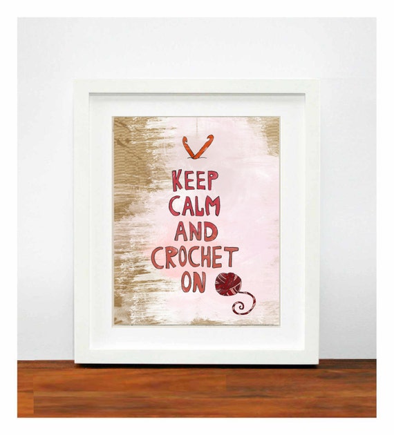 Items similar to Keep Calm and Crochet On 8 x 10