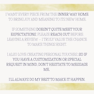 May include: Text on a cream-colored background with a watercolor wash. The text reads: "I WANT EVERY PIECE FROM THE INNER WAY HOME TO BRING JOY AND MEANING TO ITS NEW HOME." and more.