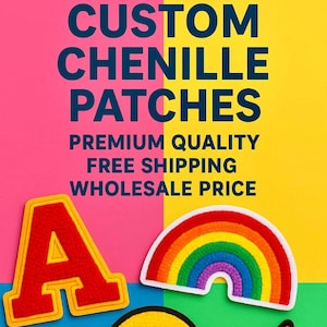 May include: A selection of colourful chenille patches, featuring a red letter 'A', a rainbow, a yellow smiley face, and a pink star. The image also displays the text 'CUSTOM CHENILLE PATCHES'.