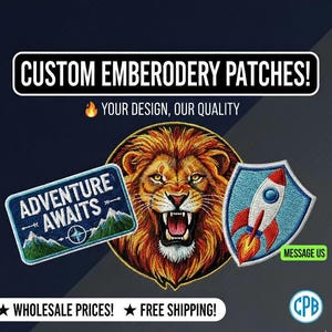 May include: Image shows custom embroidered patches. Designs include a roaring lion, a patch with a rocket ship, and a patch with mountains and the text "ADVENTURE AWAITS". The text "CUSTOM EMBROIDERY PATCHES!" is displayed at the top.