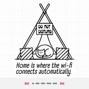 Puede incluir: Ilustración en blanco y negro de un tipi con un letrero de "DO NOT DISTURB". Dentro, un gato duerme. El texto dice: "Home is where the wi-fi connects automatically."