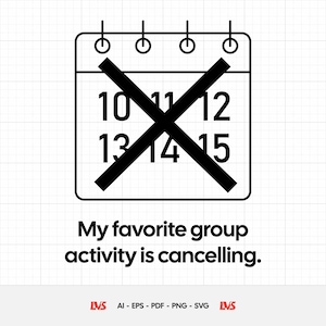 以下が含まれることがあります： 日付が消されたカレンダーの白黒グラフィック。テキスト「My favorite group activity is cancelling」はカレンダーの下にあります。画像はベクターグラフィックです。