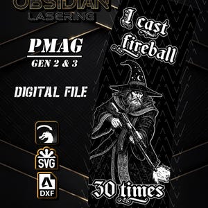 May include: A digital file for Obsidian Lasering featuring a wizard in a star-patterned hat holding a rifle with a muzzle flash. The text reads I cast fireball 30 times, PMAG GEN 2 & 3, and includes SVG and DXF file format icons on a black background.