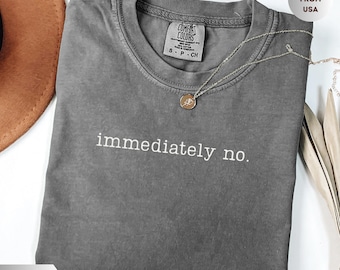 Camiseta Comfort Colors® "No inmediatamente", divertida y humorística, para adultos, sarcástica, con mensaje divertido y sarcástico para mujer.
