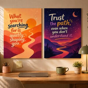 May include: Two motivational art prints with landscape designs and quotes. One shows a sunset scene with the text "What you're searching for is quietly shaping you." The other depicts a night scene with the text "Trust the path, even when you don't understand it."