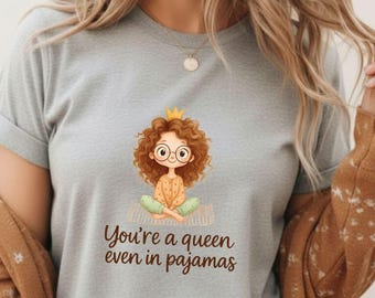 Cute Queen Pajama Girl Shirt, Funny Mom Pajamas Quote Tee, Mothers Day Gift for Women, Cozy Self Love T-Shirt, Soft Woman Illustration Tee