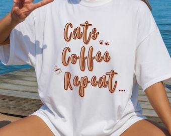 Cats Coffee Repeat Shirt, Cat Coffee Shirt, Coffee Lover Tee, Cozy Cat Top, Cat Mom Gift, Funny Quote T-Shirt, Coffee Cat Shirt