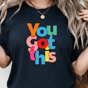 You Got This Shirt, Comfort Colors 1717 T Shirt, Uplifting Quote Tee, Colorful Typography Shirt, Daily Motivation Gift image 1