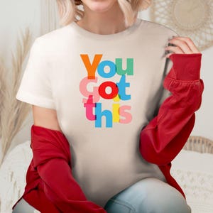 You Got This Shirt, Comfort Colors 1717 T Shirt, Uplifting Quote Tee, Colorful Typography Shirt, Daily Motivation Gift image 8