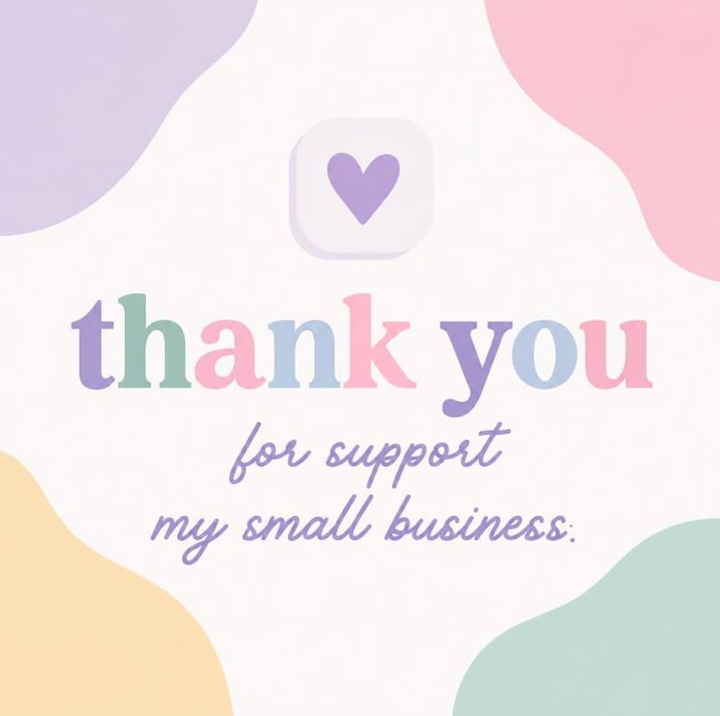 May include: A square card featuring the text thank you for support my small business in multicolored pastel lettering. A light purple heart icon is centered above the text. The background consists of abstract pastel shapes in lavender, pink, yellow, and mint green.