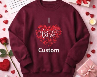 Custom 'I Love' Sweatshirt | Rose Heart, Valentine's Gift