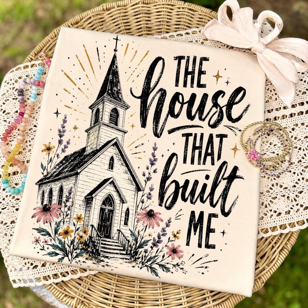 House That Built Me PNG: Trendy Faith Jesus God Church Graphic Christian Believer png Spir