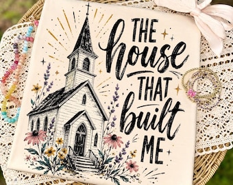 House That Built Me PNG: Trendy Faith Jesus God Church Graphic Christian Believer png Spiritual Worship Art (Digital Download)